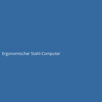 Ergonomischer Stahl-Computer