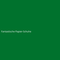 Fantastische Papier-Schuhe