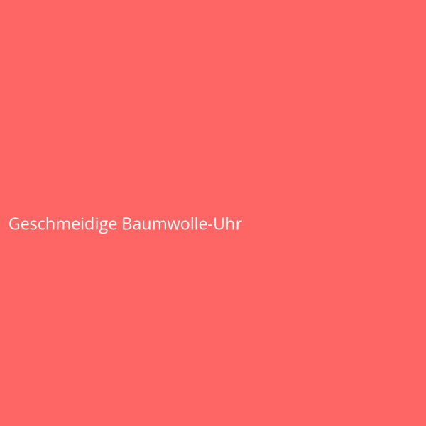 Geschmeidige Baumwolle-Uhr