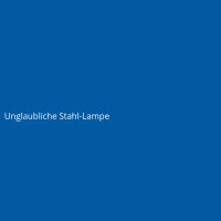 Unglaubliche Stahl-Lampe